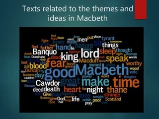 Texts related to the themes and
ideas in Macbeth
 