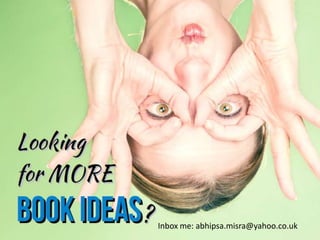 Inbox me: abhipsa.misra@yahoo.co.uk
 