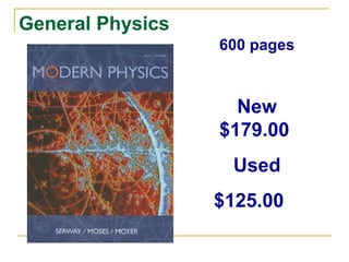 General Physics            600 pages New $179.00  Used $125.00    