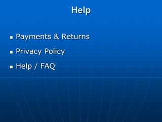 Help
 Payments & Returns
 Privacy Policy
 Help / FAQ
 