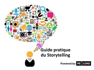 Powered by
Guide pratique
du Storytelling
 