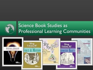 Science Book Studies as
Professional Learning Communities
 