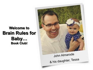 Welcome to
Brain Rules for
Baby…
Book Club!
 