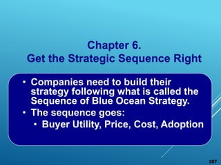 Chapter 6.
Get the Strategic Sequence Right
• Companies need to build their
strategy following what is called the
Sequence...
