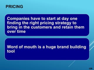 PRICING
Companies have to start at day one
finding the right pricing strategy to
bring in the customers and retain them
ov...