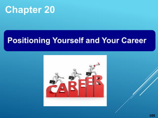 Chapter 20
Positioning Yourself and Your Career
105
 