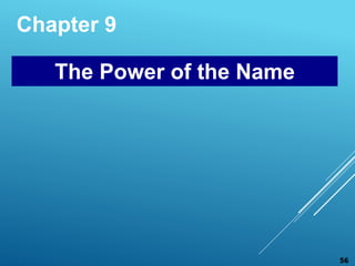 Chapter 9
The Power of the Name
56
 