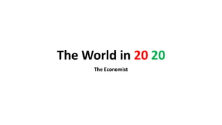 The World in 20 20
The Economist
 
