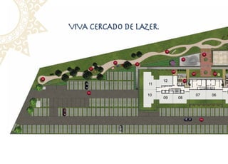 viva cercado de lazer.

                              18
                                                        16

                                        17
                20
                     19
          21
                                   08
                                              06             06

22
                                         07



         03




                                                   03
 