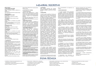 MeMorial descritivo
ÁREAS COMUNS                                            Soleiras/ Filetes: Mármore branco nacional, granito,     • ELEVADORES                                            ser de responsabilidade dos Adquirentes das           shafts e/ou enchimentos, bem como poderão ser
1.1 HALL SOCIAL/ CIRCULAÇÃO                             ardósia ou similar.                                      Serão instalados elevadores com comando                 unidades.                                             alteradas as posições de peças sanitárias.
Piso: Porcelanato e/ ou cerâmica                                                                                 automático, capacidade e velocidade, adequados                                                                • Os pontos de tomadas ou interruptores serão
Rodapé: 	 Porcelanato, cerâmica, poliestireno ou        4. EQUIPAMENTOS E SISTEMA                                ao cálculo de tráfego, de acordo com as normas          6. NOTAS IMPORTANTES                                  locados de forma a atender às solicitações da
madeira                                                                                                          técnicas.                                                                                                     alvenaria estrutural.
Parede: Pintura                                         • SISTEMA ESTRUTURAL                                                                                             • As imagens, ilustrações, plantas humanizadas
Teto: Textura sobre laje, estuque ou rebaixo em gesso   Adotou-se neste empreendimento o sistema                 5. OBSERVAÇÕES                                          e maquetes referentes ao empreendimento               • As instalações hidráulicas deste empreendimento
                                                        construtivo em alvenaria estrutural com blocos de                                                                apresentadas no stand de vendas, folder, material     preveem ralos no box dos chuveiros e na área de
ÁREA PRIVATIVA                                          concreto, onde todas as paredes exercem função           • Conforme cláusula específica da Escritura de          publicitário, outdoors, anúncios ou qualquer outra    serviço. Estes ralos não têm a função de limpeza,
2.1 HALL/ SALA/ CIRCULAÇÃO                              estrutural, isto é, recebem as cargas dos pavimentos     Compra e Venda, os tópicos abaixo relacionados          forma de veiculação são meramente ilustrativas,       apenas de segurança (extravasor), e não contam
Piso: Cerâmica                                          superiores, portanto fica terminantemente                serão objeto de rateio entre os Adquirentes das         podendo apresentar variações em relação à obra        com caimento no piso. Para não haver problemas
Rodapé: Cerâmica, poliestireno ou madeira               PROIBIDO:                                                Unidades, nas épocas próprias, e na proporção           final em função do desenvolvimento dos projetos       de espalhamento de água no banheiro, recomenda-
Parede: Pintura                                         Abrir paredes para instalar janelas, balcões, passa-     do Coeficiente de Rateio de Despesas, conforme          executivos, da necessidade de adequações técnicas     se a instalação de Box antes da utilização do
Teto: Textura sobre laje ou estuque em gesso            pratos, rasgos, ar-condicionado, etc..                   determinado na Convenção de Condomínio:                 ou do atendimento a postulados legais.                apartamento.
2.2 COZINHA                                             Retirar paredes, total ou parcialmente, sob qualquer     a) Os custos com ligações definitivas de serviços
Piso: Cerâmica                                          pretexto.                                                públicos (água, esgoto, luz, força, gás e telefone)     • As imagens de áreas privativas podem                • As instalações hidráulicas poderão ou não ser
Rodapé: Cerâmica ou poliestireno (nas paredes           • INSTALAÇÕES ELÉTRICAS                                  do empreendimento são de estimativa impossível          possuir configurações diferentes do padrão do         embutidas nas paredes. A sua manutenção deve
pintadas)                                               Conforme projeto específico e atendendo às               antes de os respectivos serviços serem, nas épocas      empreendimento, no que diz respeito à opção de        ser feita por locais apropriados já previstos, como
Paredes: Cerâmica, apenas acima da pia e do tanque;     exigências municipais das concessionárias, de acordo     próprias, quantificados e orçados pelas empresas        planta e acabamentos, rebaixos, sancas decorativas,   shafts de inspeção. É PROIBIDO rasgar as paredes
e pintura nas demais paredes                            com a ABNT ou outras normas internacionais               concessionárias. Por essa razão, tais custos não        mobiliários e artigos decorativos, não sendo parte    para embutir as tubulações de hidráulica. O mesmo
Teto: Textura sobre laje, estuque e/ ou rebaixo em      equivalentes.       Será   previsto    infraestrutura    se acham incluídos no preço pactuado. Quando            integrante do contrato. Para informações sobre        se aplica para as instalações de gás.
gesso                                                   (tubulação seca) e espaço para disjuntores no quadro     conhecidos pela OUTORGANTE, serão esses custos          padrão do apartamento consultar memorial
2.3 QUARTOS/ SUÍTES                                     elétrico para a instalação do ar-condicionado (split)    rateados, à medida que forem ocorrendo, entre           descritivo.                                           • No desenvolvimento dos projetos complementares
Piso: Cerâmica                                          nos quartos. Não estão previstos pontos elétricos        todos os subscritores de unidades autônomas                                                                   poderão ocorrer pequenas variações nas medidas
Rodapé: Cerâmica, poliestireno ou madeira               para a instalação de máquina de lavar pratos.            do empreendimento na razão dos coeficientes             • Os equipamentos, mobiliários e elementos            internas dos cômodos deslocando elementos
Parede: Pintura                                         • INSTALAÇÕES HIDRÁULICAS                                apontados, obrigando-se o (a,s)  OUTORGADO              decorativos (quadros, tapetes, livros, almofadas,     estruturais (para mais ou menos) que não
Teto: Textura sobre laje ou estuque em gesso            Conforme projeto específico e atendendo as               (A,S) ao reembolso, no prazo de 15 (quinze) dias a      cortinas, etc.) constantes do presente material são   excederão a 5% (cinco por cento) em tais medidas,
2.4 BANHEIROS                                           exigências      municipais     das   concessionárias,    contar da data da respectiva comunicação.    São        referenciais, podendo sofrer revisão de modelos       e na posição dos equipamentos, golas, vãos, janelas,
Piso: Cerâmica                                          de acordo com a ABNT ou outras normas                    eles: a) taxas, emolumentos, orçamentos de              e especificações, sem aviso prévio. Não serão         etc., para adaptar às necessidades dos projetos.
Rodapé: Cerâmica ou poliestireno (nas paredes           internacionais equivalentes. Não estão previstos         concessionárias ou empresas de serviços públicos,       fornecidos pela construtora quaisquer outros
pintadas)                                               pontos hidráulicos para a instalação de máquina de       despachante, serviços de credenciados, ligações,        elementos de decoração, equipamentos ou               • A construtora poderá, sempre que se tornar
Paredes: Cerâmica, apenas acima da bancada e até o      lavar pratos e máquina de secar roupas. Não está         enfim, quaisquer pagamentos para obtenção,              acabamentos não mencionados expressamente             necessário, alterar o projeto executivo do imóvel,
teto no Box; e pintura nas demais paredes               prevista a execução de ralos nas varandas, serão         aprovação, cadastramento e instalação de                neste memorial.                                       em razão de imposição de boas normas técnicas
Teto: Textura sobre laje, estuque e/ ou rebaixo em      executados caimentos nas lajes para o lado externo.      serviços definitivos de energia elétrica, rede de                                                             de execução da obra ou de determinação ou
gesso                                                   • INSTALAÇÕES DE AR-CONDICIONADO                         abastecimento de água, rede de esgotos sanitários       • Os revestimentos apresentados nas ilustrações       exigência dos poderes públicos ou de empresas
2.5 VARANDA                                             Será prevista uma abertura na fachada para               e pluviais, gás, telefones, combate a incêndio e        artísticas são referenciais e podem apresentar        concessionárias de serviços públicos.
Piso: Cerâmica                                          instalação do sistema de splits das unidades, com        outros que venham a ser necessários ao perfeito         variação dimensional, de cor, textura e paginação
Rodapé: Cerâmica                                        local determinado para fixação do condensador.           funcionamento da edificação; b) Projeto e/ou            de assentamento.                                      • Os quadros de luz, tomadas, interruptores e
Parede: Segue fachada                                   Todas as instalações, inclusive a elétrica, serão de     instalações especiais que venham a ser exigidos                                                               registros de comando das instalações hidráulicas,
Teto: Textura sobre laje ou estuque em gesso            responsabilidade dos proprietários.                      pelos Órgãos Públicos ou Autoridades Federais,          • Para os itens nos quais constam alternativas de     dependendo do final da unidade autônoma, poderão
                                                        • INSTALAÇÕES ESPECIAIS (TV E TELEFONIA)                 Estaduais ou Municipais como ampliações e/ou            materiais e/ou acabamentos, a escolha da opção a      estar localizados em locais diferentes daqueles
3. ACABAMENTOS                                          Será executada a infraestrutura (tubulação seca)         reforços das redes públicas existentes; c) “vault”,     ser adotada para o empreendimento ficará a critério   representados no modelo do stand de vendas.
Fachada:	 Pintura texturizada acrílica sobre massa,     para recebimento de sinais de TV a cabo ou antena        câmara subterrânea, transformadores e/ou outros         da construtora.
ou massa única tipo monocapa da Quartzolit ou           coletiva na sala e nos quartos, sendo que ficará a       equipamentos que venham a ser exigidos pela                                                                   • As informações contidas em todo o material
Ibratin ou Coral ou similar.                            cargo dos condôminos o custo referente às fiações        concessionária de energia elétrica; d) Gastos           • A configuração e os níveis da implantação do        publicitário veiculado são meramente ilustrativas,
Esquadrias Externas: Serão em alumínio e os gradis      e mão-de-obra da empresa fornecedora do sistema          com assembleia de instalação do condomínio de           empreendimento estão sujeitos a alterações            não se configurando como parte integrante de
das varandas serão em ferro com pintura. Somente        ou da própria empresa fornecedora do serviço. Para       utilização; e) Gastos iniciais com porteiros, vigias,   decorrentes de exigências técnicas e estruturais,     qualquer instrumento legal, podendo, inclusive,
nas unidades do térreo haverá fechamento em             telefonia será executada enfiação em um ponto na sala.   segurança, manutenção e limpeza.                        ao atendimento das posturas municipais,               serem alteradas sem aviso prévio.
gradil de ferro no vão da cozinha.                      • INSTALAÇÕES DE GÁS                                                                                             concessionárias e condições do entorno.
Esquadrias Internas: As portas serão em madeira         Será executado na cozinha e na área de serviço infra-    • No interesse do bom andamento da obra,                                                                      • A Reserva do empreendimento está sujeita a
com ou sem bandeira e serão entregues pintadas. Os      estrutura para instalação de ponto de gás aparente       a construtora poderá substituir quaisquer               • O empreendimento será entregue com a                alterações decorrentes das exigências das posturas
alisares serão metálicos ou de madeira com pintura.     para fogão e aquecedor, respectivamente.                 especificações de material, descritas neste Memorial    vegetação implantada por meio de mudas conforme       municipais, concessionárias e condições do local.
Vidros: Transparentes ou foscos, lisos e com            • EQUIPAMENTOS DE COMBATE A INCÊNDIO                     Descritivo, sem que haja sua depreciação, sempre        a especificação do projeto paisagístico. As imagens
espessuras de acordo com as normas.                     Serão instalados todos os equipamentos necessários       que, quando da época para a qual sua compra tenha       apresentadas nos desenhos, artes, perspectivas,       • Para esclarecimentos, contatar o Departamento
Ferragens: La Fonte, Imab, Pado, Papaiz, Haga,          ao combate e prevenção a incêndios, conforme             sido programada, encontrar dificuldades em sua          anúncios, ou qualquer outra forma de veiculação,      de Atendimento ao Cliente.
Arouca ou similar.                                      normas e exigências do Corpo de Bombeiros.               aquisição. As padronagens serão definidas de modo       bem como a reprodução da vegetação da maquete,
Interruptores e Tomadas: Pial Legrand, Alumbra,         • SISTEMA DE PROTEÇÃO CONTRA DESCARGAS                   a obter-se harmonia e bom gosto na concretização        representam artisticamente a fase adulta das          Empreendimento: SUMMER BANDEIRANTES
Siemens, Iriel, Perlex ou similar.                      ATMOSFÉRICAS                                             final do empreendimento.                                espécies, que será atingida ao longo do tempo.        RESIDENCIAL
Louças: Hervy, Celite, Logasa, Ideal Standard, Deca     O empreendimento poderá ser dotado de sistema de                                                                                                                       Endereço: Estrada dos Bandeirantes, 8.181
ou similar.                                             proteção contra descargas atmosféricas, conforme         • O fornecimento e instalação do que não constar        • Eventualmente, para atendimento de                  Jacarepaguá – RJ
Metais: Deca, Fabrimar, Docol, Meber ou similar.        normas e exigências do Corpo de Bombeiros.               expressamente neste Memorial Descritivo, deverão        necessidades técnicas, poderão ser executados


                                                                                                                 Ficha técNica
• Endereço: Estrada dos Bandeirantes, 8.181                           • Bloco Único – Térreo com 12 unidades,                                 • Realização e Construção: Living Construtora                        • Projeto de Decoração das Áreas Comuns:
  Jacarepaguá, Rio de Janeiro                                            13 pavimentos tipo com 16 unidades cada                               • Projeto de Arquitetura:                                              RG Arquitetura
• Condomínio: Summer Bandeirantes Residencial                            e 15º pavimento com 8 unidades                                          Marcio Turano Torres Arquitetura                                   • Perspectivas: Ideosfera
• Área do Terreno: 10.091,60 m²                                        • Número de Unidades: 228                                               • Projeto de Paisagismo:                                             • Plantas Humanizadas: Ideosfera
                                                                       • Número de Vagas: 234                                                   Marcelo Faisal Paisagismo
 