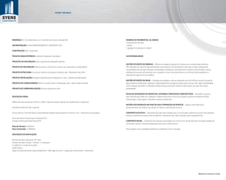 FICHA TÉCNICA




ENDEREÇO: Av. Tancredo Neves, s/nº, Caminho das Árvores, Salvador-BA                                             NÚMERO DE PAVIMENTOS: 40, SENDO:
                                                                                                                 32 pavimentos de salas
INCORPORAÇÃO: SYENE EMPREENDIMENTOS CORPORATE LTDA.                                                              1 térreo
                                                                                                                 7 garagens (3 subsolos e 4 sobre)
CONSTRUÇÃO: MCC Engenharia

PROJETO ARQUITETÔNICO: Caramelo Arquitetos Associados                                                            SUSTENTABILIDADE

PROJETOS DE DECORAÇÃO (salas corporativas): Margareth Iglesias
                                                                                                                 GESTÃO EFICIENTE DA ENERGIA – Eﬁciência energética, adoção de sistema de ar-condicionado eﬁciente –
PROJETO DE DECORAÇÃO (halls de acesso, mall service e centro de convenções): Camilo Baiardi                      VRF, utilização de vidros de alta performance que reduzem a transmissão do calor para as salas, utilização de
                                                                                                                 recuperadores de energia, utilização de elevadores inteligentes, aproveitamento máximo da iluminação natural,
PROJETO ESTRUTURAL (concreto): Sistema Consultoria e Projetos Ltda. - Wanderlan Paes Filho                       utilização de sensores de presença nas circulações comuns dos pavimentos e uso de teto verde ajudando na
                                                                                                                 redução da carga térmica do edifício.
PROJETO INSTALAÇÕES: Pierpietri Engenharia de Instalações s/c Ltda. - Pierlorenzo Marimpietri
                                                                                                                 GESTÃO EFICIENTE DA ÁGUA – Utilização de sanitários a vácuo, reduzindo cerca de 54% do consumo anual de
PROJETO ARCONDICIONADO: MSA Ar-condicionado e refrigeração Ltda. - Mario Sérgio Almeida                         água potável da ediﬁcação, captação e reaproveitamento de águas pluviais para usos que não exijam potabilidade,
                                                                                                                 como irrigação de jardins e utilização de água de poço artesiano durante a obra e para usos que não exijam
PROJETO DE COMPATIBILIZAÇÃO: Amplus Arquitetura Ltda.                                                            potabilidade.

                                                                                                                 ESCOLHA INTEGRADA DE PRODUTOS, SISTEMAS E PROCESSOS CONSTRUTIVOS – Facilidade no acesso
DESCRIÇÃO GERAL                                                                                                  para manutenção (shafts de instalações voltados para áreas comuns/circulação), escolha de materiais de fácil
                                                                                                                 manutenção, conservação e reduzidos impactos ambientais.
Edifício de salas comerciais de 95m² a 180m², salas de reunião, mall service, health ﬁtness e heliponto.
                                                                                                                 GESTÃO DOS RESÍDUOS NA FASE DE USO E OPERAÇÃO DO EDIFÍCIO – Espaços reservados para
Fachada em pele de vidro e granito.                                                                              armazenamento de resíduos recicláveis em todos os pavimentos da torre.

Acesso pela Av. Tancredo Neves e pela Alameda Salvador para pedestres e veículos, com 7 pavimentos de garagem.   CONFORTO ACÚSTICO – Disposição das salas (não voltadas para a via principal), isolamento acústico de vedações
                                                                                                                 externas, isolamento acústico entre ambientes, tratamento dos ruídos causados pelos equipamentos.
Início das obras: Previsto para novembro/2011
Entrega: Prevista para dezembro/2014                                                                             CONFORTO VISUAL – Ambientes de utilização prolongada com acesso à luz do dia, áreas de circulação dotadas de
                                                                                                                 iluminação natural e soluções adequadas para evitar o ofuscamento.
Área do Terreno: 8.106,42m2
Área Construída: 77.968,60m2                                                                                     Preocupação com a qualidade sanitária dos ambientes, do ar e da água.

DESCRIÇÃO DA EDIFICAÇÃO:

Número de salas comerciais: 207 salas
Numero de lojas: 20 lojas + 4 boxes + 4 quiosques
3 auditórios e 3 salas de reuniões
Health ﬁtness
Vagas de estacionamento: aproximadamente 1.300 vagas de carro + vagas para motocicletas + bicicletário




                                                                                                                                                                                                              Material de uso exclusivo do corretor.
 