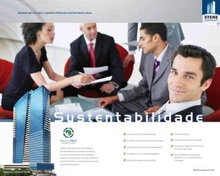 PENSAR NO FUTURO É ADOTAR PRÁTICAS SUSTENTÁVEIS HOJE.




                                          Sustentabilidade
                                                                                                   USO INTELIGENTE DE ILUMINAÇÃO NATURAL            EFICIÊNCIA ENERGÉTICA



                                                                                                   TELHADOS E VIDROS QUE REDUZEM SENSAÇÃO TÉRMICA   COLETA SELETIVA EM TODOS OS ANDARES


                                                                                                                                                    PISO ELEVADO E FORROS MODULADOS 100%
                                                                                                   SENSORES DE PRESENÇA QUE ECONOMIZAM ENERGIA
                                               O Syene Corporate já nasce sendo exemplo                                                             RECICLADOS E RECICLÁVEIS
                                               de sustentabilidade, promovendo uso racional
                                               dos recursos naturais. Após rigorosa avaliação,     ISOLAMENTO ACÚSTICO TOTAL ENTRE AMBIENTES
                                                                                                                                                    PRÁTICAS AMBIENTAIS QUE PROMOVEM
                                               conquistou o selo Aqua de construção sustentável,                                                    REDUÇÃO DE CUSTOS DE MANUTENÇÃO E

                                               um reconhecimento ao compromisso do Corporate       REDUÇÃO DO CONSUMO DE ÁGUA POTÁVEL               CONDOMÍNIO

                                               com as próximas gerações.

                                                                                                                                                                               Material de uso exclusivo do corretor.
Perspectiva Ilustrada da Fachada
 