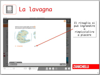 8
La lavagna
Il ritaglio si
può ingrandire
o
rimpicciolire
a piacere
 