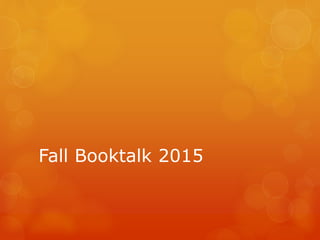 Fall Booktalk 2015
 