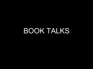 BOOK TALKS
 