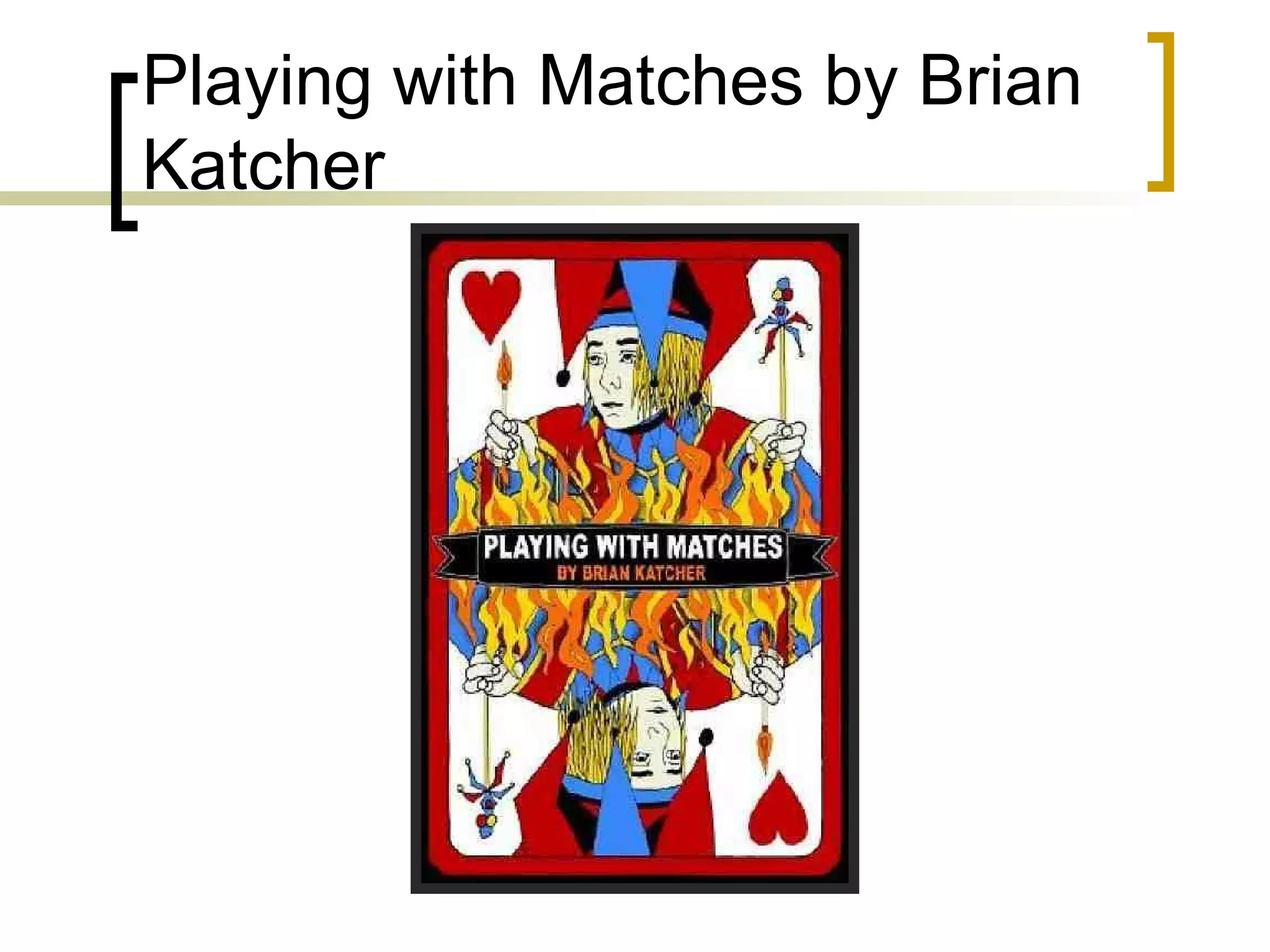 Playing with Matches by Brian Katcher 