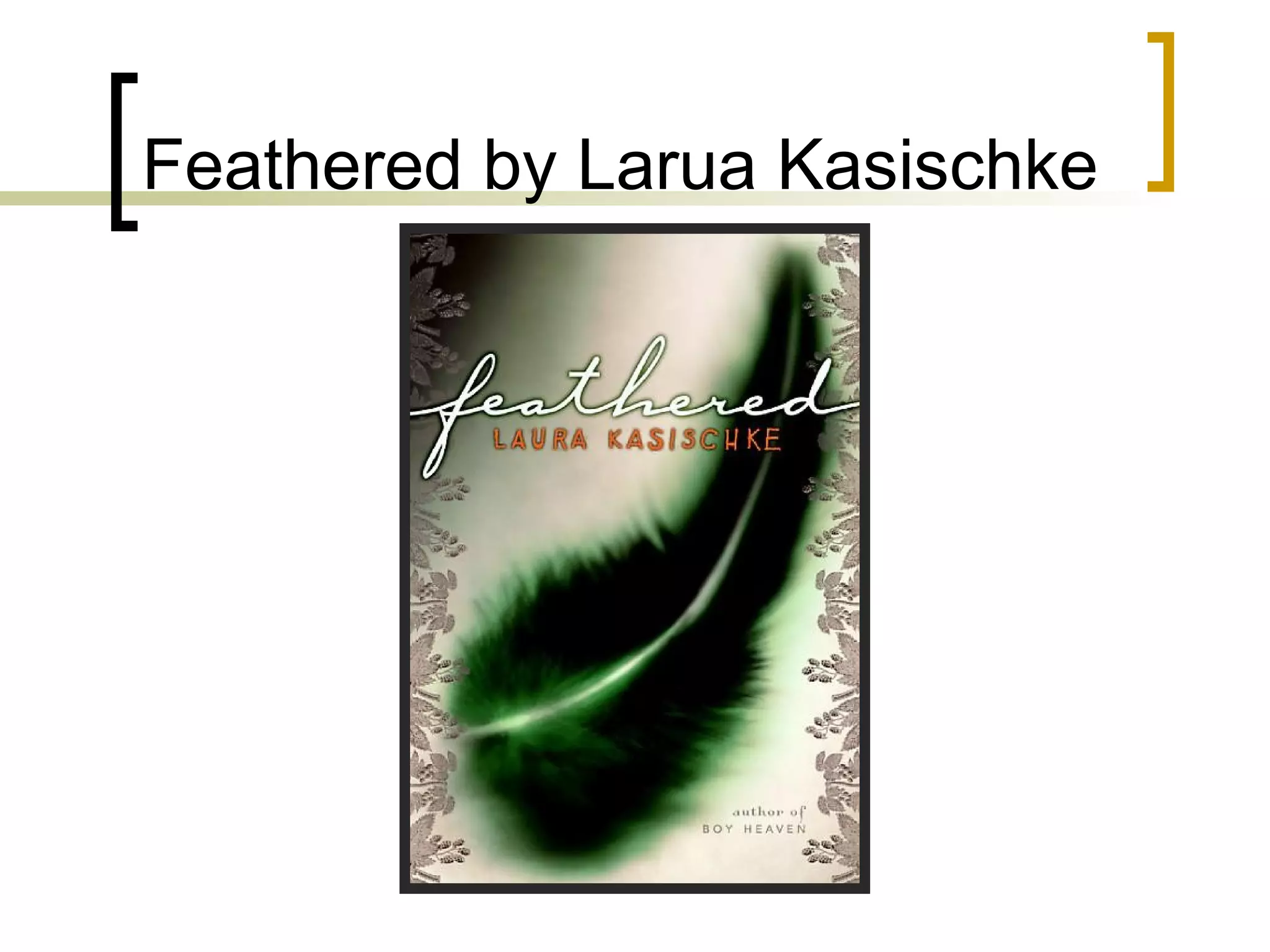Feathered by Larua Kasischke 