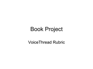 Book Project VoiceThread Rubric 