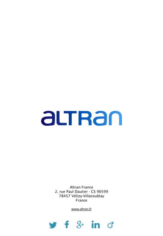 Altran France
2, rue Paul Dautier - CS 90599
78457 Vélizy-Villacoublay
France
www.altran.fr
 