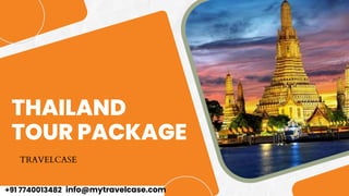 THAILAND
TOUR PACKAGE
TRAVELCASE
+91 7740013482 info@mytravelcase.com
 