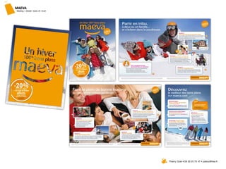 MAEVA
Mailing + blister «best of» hiver




                                    Thierry Oziel • 06 30 25 75 47 • juletoz@free.fr
 