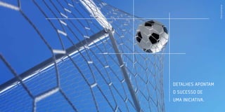 Foto ilustrativa
Detalhes apontam
o sucesso de
umA INICIATIVA.
 