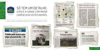 SÓ TEM UM DETALHE:
                   O RIO É A CIDADE COM MAIOR
                   CARÊNCIA DE HOTÉIS NO PAÍS.

No rio de janeiro, a demanda por quartos de hotel é muito maior do que a oferta.
 