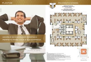 FotoIlustrativa
Agora é só escolher o espaço
perfeito para você e sua empresa.
PLANTAS Pavimento inteiro
 