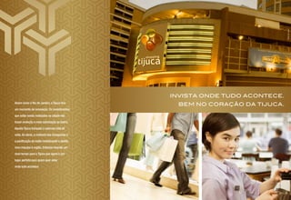 INVISTA ONDE TUDO ACONTECE.
BEM NO CORAÇÃO DA TIJUCA.Assim como o Rio de Janeiro, a Tijuca vive
um momento de renovação. Os investimentos
que estão sendo realizados na cidade vão
trazer evolução e mais valorização ao bairro.
Aquela Tijuca tranquila e calorosa está de
volta. As obras, a melhoria dos transportes e
a pacificação da estão revitalizando e dando
novo impulso à região. Estamos vivendo um
novo tempo para a Tijuca que agora é um
lugar perfeito para quem quer estar
onde tudo acontece.
FotoIlustrativaFotodolocal
 
