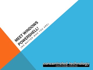 Meet windows powershell! (no matter who you are) 