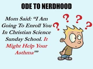 ODE TO NERDHOOD
 