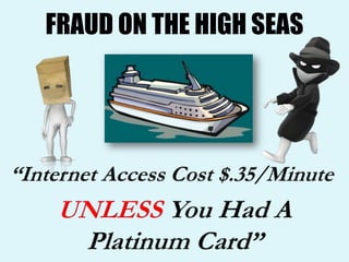 FRAUD ON THE HIGH SEAS
 