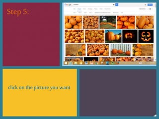 click on thepicture you want
Step 5:
 