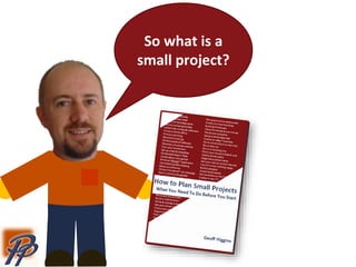 So what is a
small project?
 