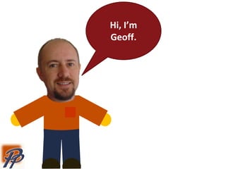 Hi, I’m
Geoff.
 