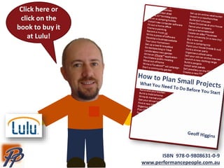 Click here or
click on the
book to buy it
at Lulu!
ISBN 978-0-9808631-0-9
www.performancepeople.com.au
 