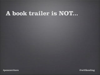 #pennwriters @willkesling
A book trailer is NOT...
 