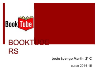 Lucía Luengo Martín, 2º C
curso 2014-15
 