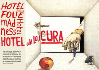 Duas enfermarias desativadas do
antigo Hospital Psiquiátrico meta-
morfoseadas em acolhedoras áre-
as de convívio com alimentação e
hospedagem para os atores facili-
tadores convidados e aqueles que
se inscreveram para hospedagem
durante o congresso .
 