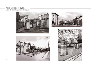 Place St Irénée - Lyon
projet de réaménagement de la place




31
 