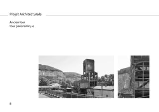 Projet Architecturale

Ancien four
tour panoramique




8
 