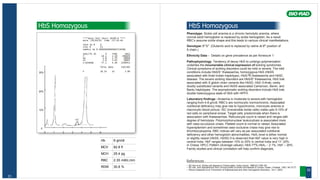 Hb 6 gm/dl
MCV 82.8 fl
MCH 25.4 pg
RBC 2.35 mill/c.mm
RDW 30.8 %
31
HbS Homozygous
****Beta Thal Short 30100-B ****
DATE :29/09/05 TIME :12:34:49
TECH ID # 0
VIAL # 23
SAMPLE ID # 00000000000003718386
ANALYTE ID % TIME AREA
F 18.1 1.18 286820
AO 1.8 2.33 28604
A2 2.8 3.63 38007
S-WINDOW 77.1 4.46 1208951
TOTAL AREA 1562382
30% F 18.1% A2 2.8%
20%
10%
0
0 1 2 3 4 5 6
HbS Homozygous
Phenotype: Sickle cell anemia is a chronic hemolytic anemia, where
normal adult hemoglobin is replaced by sickle hemoglobin. As a result
RBC’s assume sickle shape and this leads to various clinical manifestations.
Genotype:ßS
ßS
(Glutamic acid is replaced by valine at 6th
position of
ß chain.)
Ethnicity Data – Details on gene prevalence as per Annexure 1
Pathophysiology: Tendency of deoxy HbS to undergo polymerization
underlies the innumerable clinical expression of sickling syndromes.
Clinical symptoms of sickling disorders could be mild or severe. The mild
conditions include HbS/ß+
thalassemia, homozygous HbS (HbSS
associated with Arab-Indian haplotype), HbS/ ß thalassemia and HbSC
disease. The severe sickling disorders are HbS/ß0
thalassemia, HbS trait
associated with ß globin chain variants like HbSD, HbS O-Arab, rarely
doubly substituted variants and HbSS associated Cameroon, Benin, and
Bantu haplotypes. The asymptomatic sickling disorders include HbS trait,
double heterozygous state of HbS with HPFH.
Laboratory findings –Anaemia is moderate to severe with hemoglobin
ranging from 4-8 gm/dl. RBC’s are normocytic normochromic. Associated
nutritional deficiency may give rise to hypochromic, microcytic anemia or
macrocytic blood picture. ISC (irreversible sickle cells) make upto 5-10% of
red cells on peripheral smear. Target cells predominate when there is
association with thalassemias. Reticulocyte count is raised and ranges with
degree of hemolysis. Polymorphonuclear leukocytosis is associated more
with vaso-occulusive crises. Platelet count is normal or raised. Associated
hypersplenism and sometimes vaso-occlusive crises may give rise to
thrombocytopenia. RBC indices will vary as per associated nutritional
deficiency and other hemoglobin abnormalities. HbA2 level is either normal
or slightly raised (HbSS, HbSß) It is observed that HbF value is very high in
central India. HbF ranges between 15% to 25% in central India and 11- 20%
in Orissa. HPLC Pattern (Average values): HbS-77%,HbA2 – 2.1%, HbF – 20%.
Family studies and clinical correlation will help confirm diagnosis.
References
• BC Kar et al. Sickle cell disease in Orissa state, India.Lancet, 1986;22:1198-120
• BC Kar and Satyabhama Devi.Clinical profile of sickle cell disease in Orissa. Indian J Pediatr, 1997; 64:73-77.
• Renzo Galanello et al. Prevention of thalassemias and other hemoglobin disorders, Vol 1, 2003 . 32
 