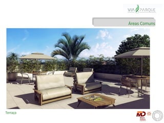 Áreas Comuns




Terraço
 