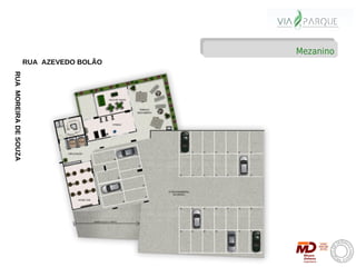 Mezanino
                       RUA AZEVEDO BOLÃO
RUA MOREIRA DE SOUZA
 