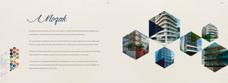 7877
Acreditamos que uma construtora deve ser completa, criando imóveis de qualidade que agradam seus
proprietários e representam uma oportunidade de lucro para os seus investidores.
Em seus 20 anos de existência, todo esse comprometimento tem sido traduzido em sucesso. Dedicação,
força de vontade e desejo de superação sempre foram e continuarão sendo nossas palavras de ordem.
A Mozak inicia 2014 despontando como uma das construtoras mais atuantes na Zona Sul, com mais de 40
empreendimentos entregues e vários outros que estão em fase de projeto e construção.
O compromisso e a qualidade da Mozak são comprovados por meio da conquista de diversos prêmios:
a empresa é seis vezes ganhadora do mais importante prêmio da construção civil, o prêmio ADEMI, nos
anos de 2006, 2008, 2010, 2011,2012 e 2013.
AMozak
BS”DBS”D
 