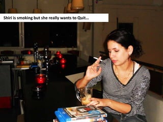 Shiri is smoking but she really wants to Quit… 