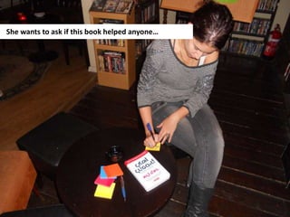 She wants to ask if this book helped anyone…