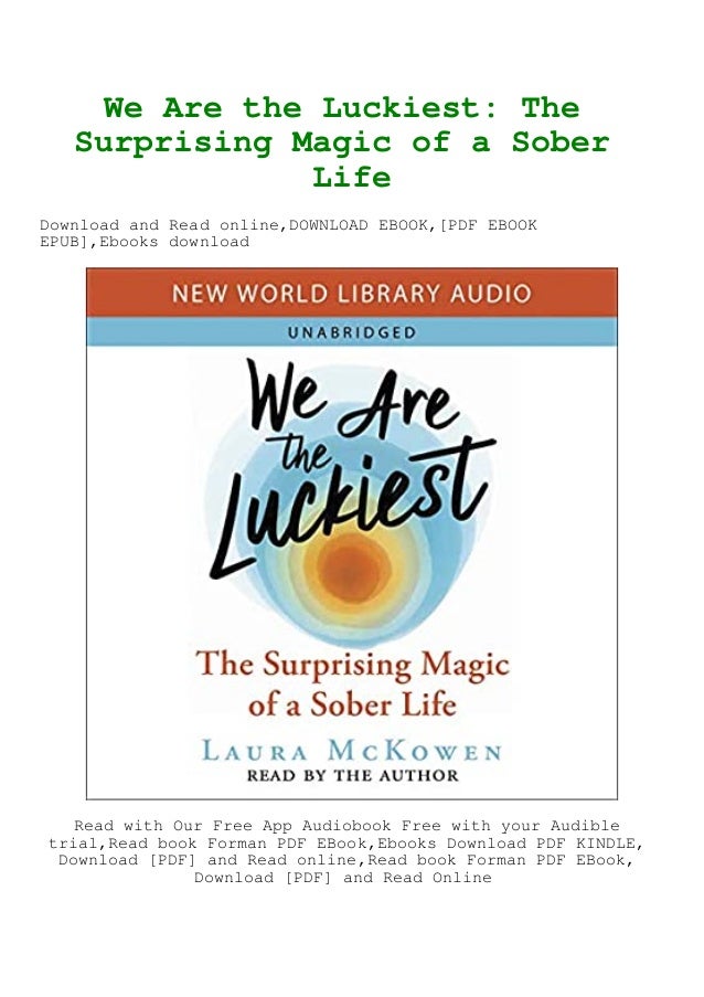 Book We Are The Luckiest The Surprising Magic Of A Sober Life Ebook