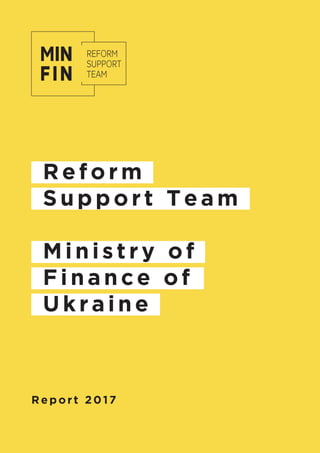 Reform
Support Team
Ministry of
Finance of
Ukraine
Report 2017
 