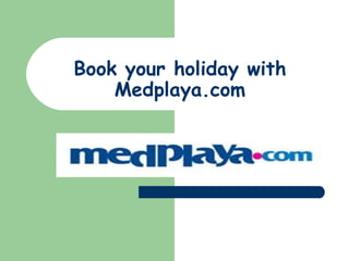 Book your holiday with Medplaya.com 